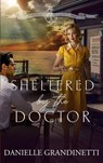 Sheltered by the Doctor - Danielle Grandinetti - 9781956098273