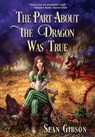 The Part about the Dragon Was (Mostly) True - Sean Gibson - 9781956136616