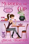 Murder by the Cup - Abigail Lynn Thornton - 9781956176018