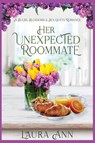 Her Unexpected Roommate - Laura Ann - 9781956176056
