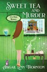 Sweet Tea and Murder - Abigail Lynn Thornton - 9781956176209