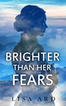 Brighter Than Her Fears - Lisa Ard - 9781956183146