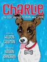 Charlie, the Little Dog with Courage and Spunk - Weldon Crisman - 9781956203158