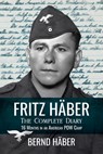 Fritz Häber, The Complete Diary: 16 Months in an American POW Camp - Bernd Häber - 9781956203424