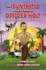 The Funtastic Police Cases of Officer Holt - Charlie Holt - 9781956203677