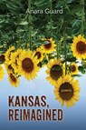 Kansas, Reimagined - Anara Guard - 9781956285598