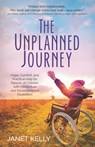 The Unplanned Journey: Hope, Comfort, and Practical Help for Parents of Children with Intellectual and Developmental Disabilities - Janet Kelly - 9781956370263