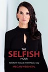 The Selfish Hour - Megan Weisheipl - 9781956442144