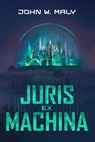 Juris Ex Machina - John W. Maly - 9781956442311