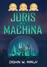 Maly, J: Juris Ex Machina - John W. Maly - 9781956442373