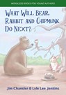 What Will Bear, Rabbit and Chipmunk Do Next? - Jim Chansler ; Lyle Lee Jenkins - 9781956457629