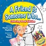 A Friend is Someone Who... Coloring Book Edition - Marilee Joy Mayfield - 9781956462463