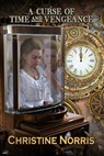 A Curse of Time and Vengeance - Christine Norris - 9781956463576