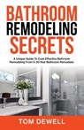 Bathroom Remodeling Secrets - Tom Dewell - 9781956464290