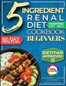 The 5 Ingredient Renal Diet Cookbook for Beginners - Marianne Greene - 9781956493535