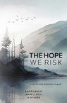 The Hope We Risk - David Lasley ; Anne J. Hill - 9781956499209