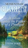 Moments of Clarity - Tom Yohe - 9781956520057