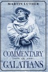 Commentary on Galatians - Martin Luther - 9781956527001