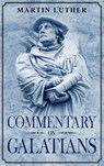 Commentary on Galatians - Martin Luther - 9781956527018