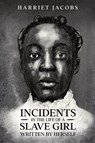 Incidents in the Life of a Slave Girl, Written By Herself - Harriet A. Jacobs - 9781956527506