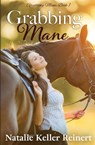 Grabbing Mane - Natalie Keller Reinert - 9781956575002