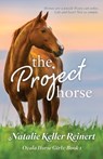 The Project Horse - Natalie Keller Reinert - 9781956575217