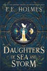 Daughters of Sea and Storm - E. E. Holmes - 9781956656138