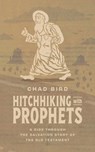 Hitchhiking with Prophets - Chad Bird - 9781956658866