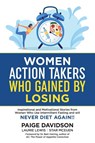 Women Action Takers Who Gained By Losing - Paige Davidson ; Laurie Lewis ; Star McEuen - 9781956665055