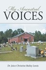 My Ancestral Voices - Dr Joice Christine Bailey Lewis - 9781956696493