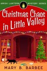 Christmas Chaos in Little Valley - Mary B. Barbee - 9781956756241