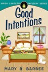 Good Intentions - Mary B. Barbee - 9781956756296