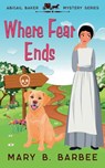 Where Fear Ends - Mary B. Barbee - 9781956756388