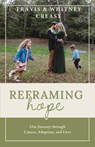 Reframing Hope - Travis Creasy ; Whitney Creasy - 9781956811278