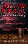 Blood Curse: Waves of Darkness Book 1 - Tamara A Lowery - 9781956849011
