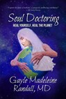 Soul Doctoring: Heal Yourself, Heal the Planet - Dr. Gayle Madeleine Randall - 9781956897067