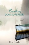 Breathing Lake Superior - Ron Rindo - 9781956897111