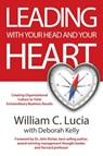 LEADING WITH YOUR HEAD AND YOUR HEART - William C. Lucia ; Deborah Kelly - 9781956914962