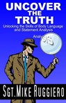 Uncover the Truth: Unlocking the Skills of Body Language and Statement Analysis - Mike Ruggiero - 9781956932201