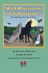 Medina, S: Wolf Matriarchs of Yellowstone - Sylvia M. Medina ; Douglas W. Smith - 9781956944433