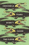 Crocodile Tears Didn't Cause the Flood - SIDES,  Bradley - 9781957010335
