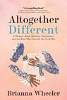 Altogether Different: A Memoir About Identity, Inheritance, and the Raid That Started the Civil War: Second Edition With Discussion Guide - Brianna Wheeler - 9781957024097