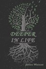 Deeper In Life - James Watson - 9781957054360