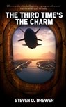 The Third Time's the Charm - Steven D. Brewer - 9781957146027
