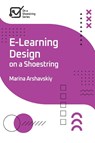 E-Learning Design on a Shoestring - Marina Arshavskiy - 9781957157368