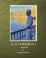 A Life Examined - Henry J Baron - 9781957169040