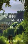Where Angels Fear to Tread (Warbler Classics Annotated Edition) - E M Forster - 9781957240367