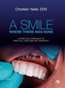 A SMILE WHERE THERE WAS NONE - Christian Yaste - 9781957260570