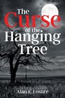 The Curse of the Hanging Tree - Alan E Losure - 9781957262352