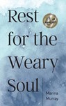 Rest for the Weary Soul - Marina Murray - 9781957262956